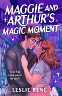 Cover of Maggie and Arthur's Magic Moment by Leslie René
