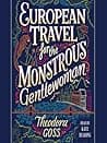 Cover of European Travel for the Monstrous Gentlewoman by Theodora Goss