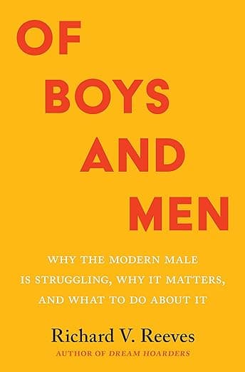 Cover of Of Boys and Men: Why the Modern Male Is Struggling, Why It Matters, and What to Do about It by Richard V. Reeves