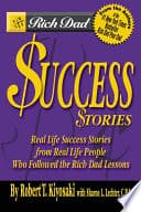 Cover of Rich Dad's Success Stories: Real Life Success Stories from Real Life People Who Followed the Rich Dad Lessons by Robert T. Kiyosaki