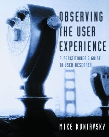 Cover of Observing the User Experience: A Practitioner's Guide to User Research by Mike Kuniavsky