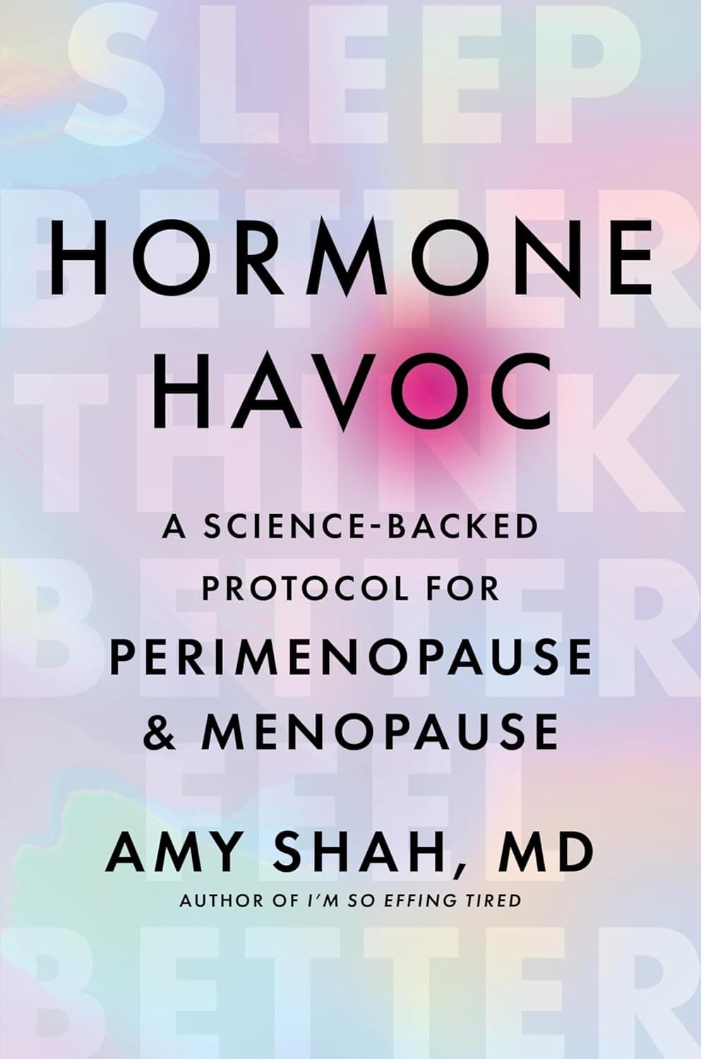 Cover of Hormone Havoc: A Science-Backed Protocol for Perimenopause and Menopause: Sleep Better. Think Better. Feel Better. by Amy Shah MD