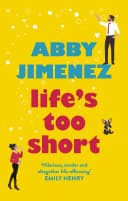 Cover of Life's Too Short by Abby Jimenez