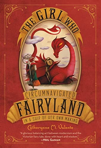 Cover of The Girl Who Circumnavigated Fairyland in a Ship of Her Own Making by Catherynne M. Valente
