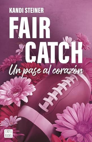 Cover of Fair Catch: Un pase al corazón by Kandi Steiner