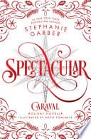 Cover of Spectacular by Stephanie Garber
