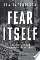 Cover of Fear Itself: The New Deal and the Origins of Our Time by Ira Katznelson
