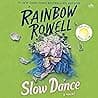 Cover of Slow Dance by Rainbow Rowell