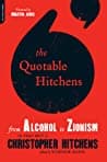 Cover of The Quotable Hitchens from Alcohol to Zionism: The Very Best of Christopher Hitchens by Martin Amis