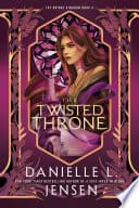 Cover of The Twisted Throne by Danielle L. Jensen