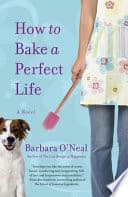 Cover of How to Bake a Perfect Life by Barbara O'Neal