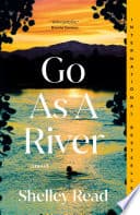 Cover of Go as a River by Shelley Read