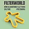 Cover of Filterworld: How Algorithms Flattened Culture by Kyle Chayka