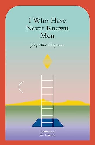 Cover of I Who Have Never Known Men by Jacqueline Harpman