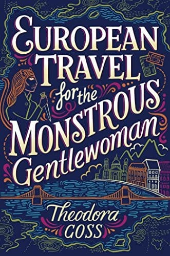 Cover of European Travel for the Monstrous Gentlewoman by Theodora Goss