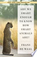 Cover of Are We Smart Enough to Know How Smart Animals Are? by Frans de Waal