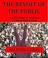 Cover of The Revolt of the Public and the Crisis of Authority by Martin Gurri