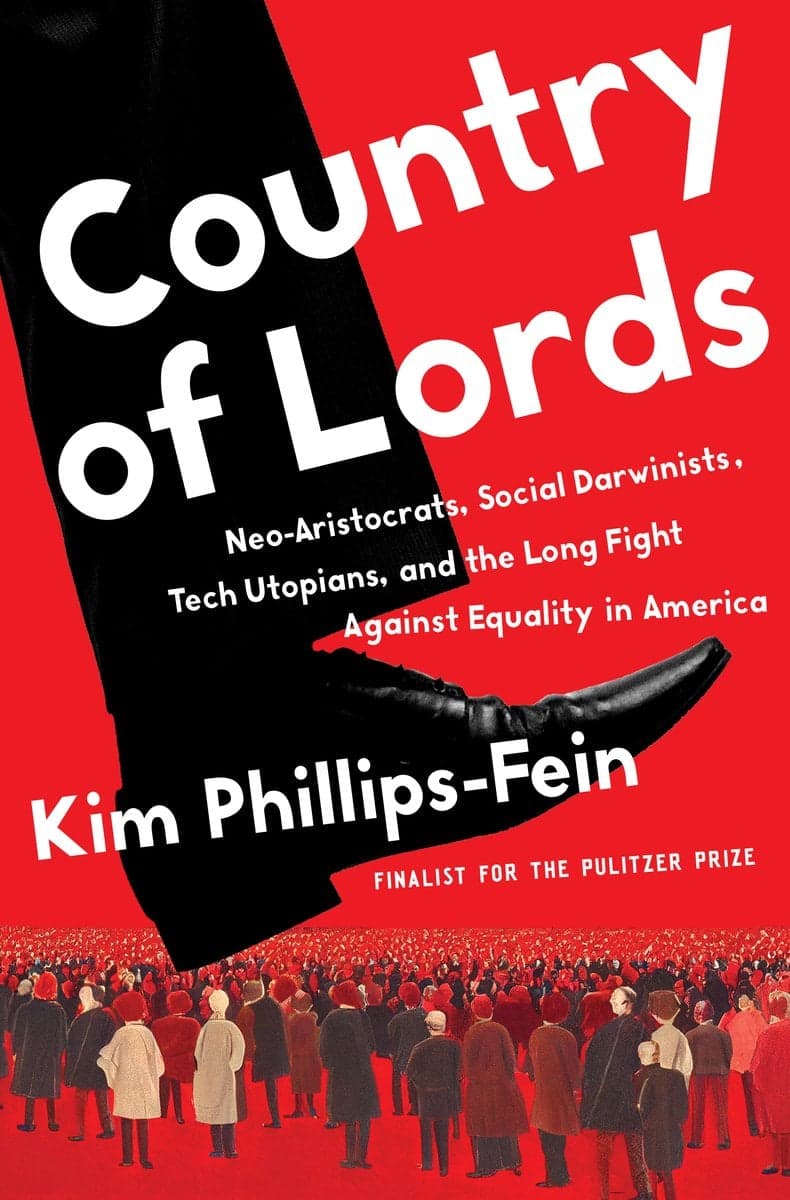 Cover of Country of Lords: Neo-Aristocrats, Social Darwinists, Tech Utopians, and the Long Fight against Equality in America by Kim Phillips-Fein