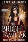 Cover of Bright Familiar by Jeffe Kennedy