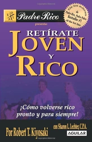 Cover of Retírate joven y rico: ¡Cómo volverse rico pronto y para siempre! by Robert T. Kiyosaki