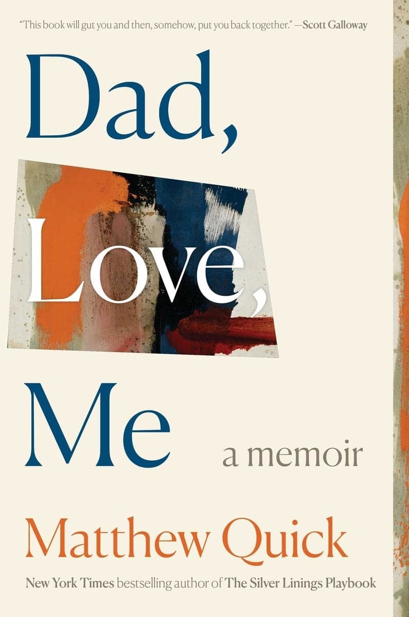 Cover of Dad, Love, Me: A Memoir by Matthew Quick