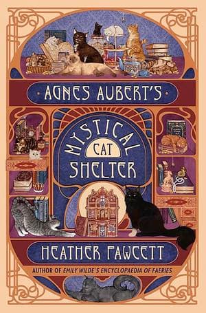 Cover of Agnes Aubert's Mystical Cat Shelter by Heather Fawcett
