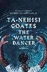 Cover of The Water Dancer by Ta-Nehisi Coates