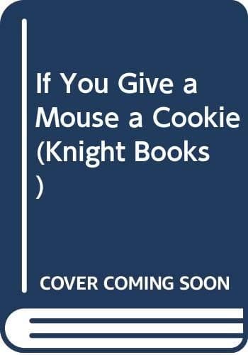 Cover of If You Give a Mouse a Cookie by Laura Joffe Numeroff