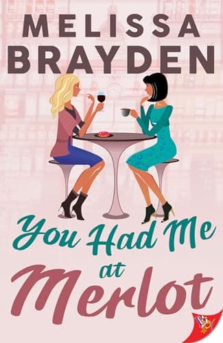 Cover of You Had Me at Merlot by Melissa Brayden