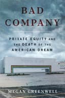 Cover of Bad Company: Private Equity and the Death of the American Dream by Megan Greenwell