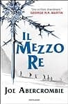 Cover of Il Mezzo Re by Joe Abercrombie
