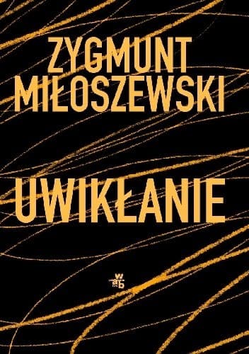 Cover of Uwikłanie by Zygmunt Miloszewski