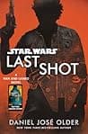 Cover of Star Wars: Last Shot: A Han and Lando Novel by Daniel José Older