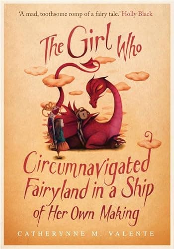 Cover of The Girl Who Circumnavigated Fairyland in a Ship of Her Own Making by Catherynne M. Valente