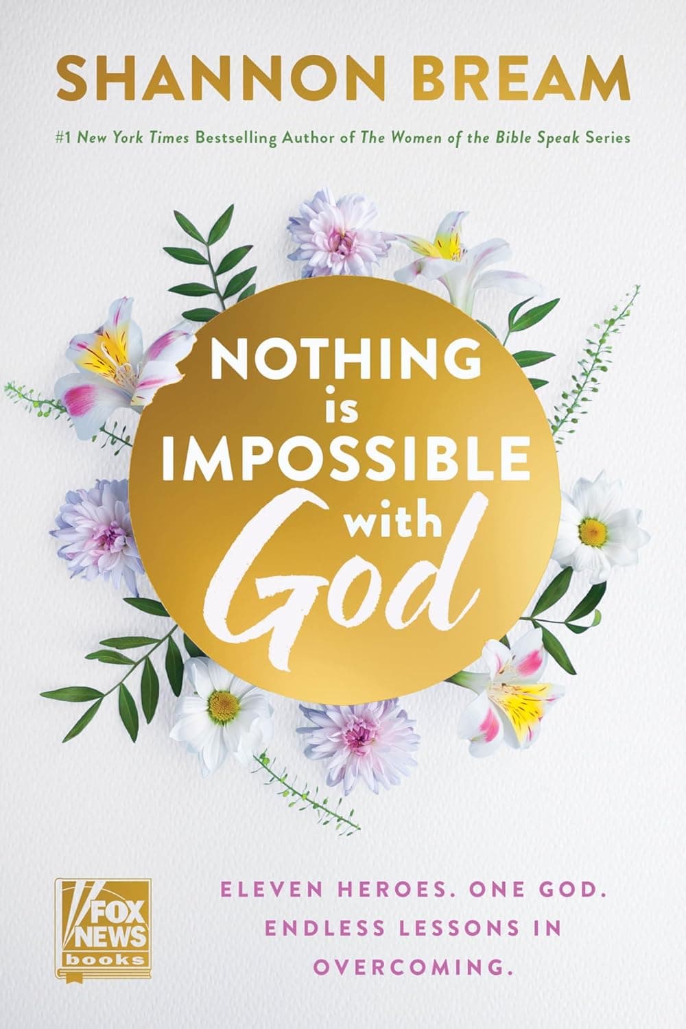 Cover of Nothing Is Impossible with God: Eleven Heroes. One God. Endless Lessons in Overcoming. by Shannon Bream