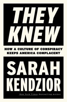 Cover of They Knew How a Culture of Conspiracy Keeps America Complacent by Sarah Kendzior