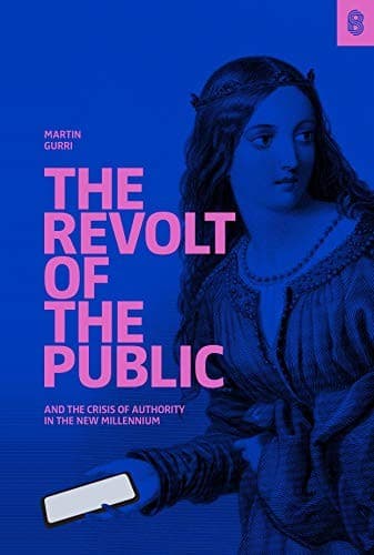 Cover of The Revolt of The Public and the Crisis of Authority in the New Millennium by Martin Gurri
