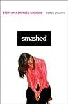 Cover of Smashed: Story of a Drunken Girlhood by Koren Zailckas