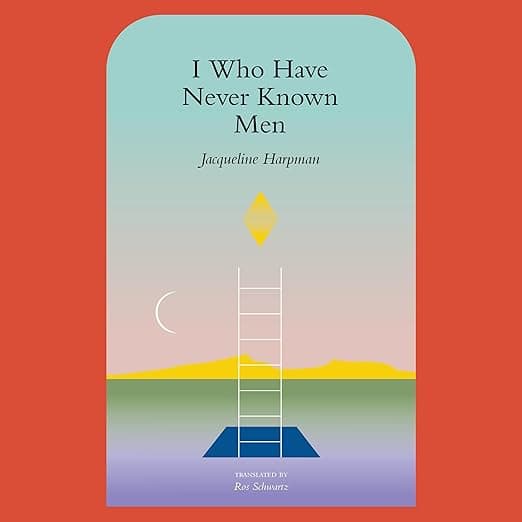 Cover of I Who Have Never Known Men by Jacqueline Harpman