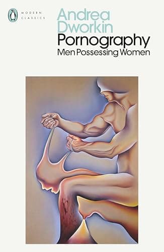 Cover of Pornography: Men Possessing Women by Andrea Dworkin