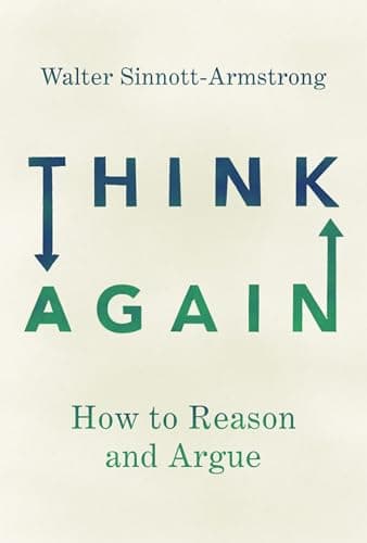 Cover of Think Again: How to Reason and Argue by Walter Sinnott-Armstrong