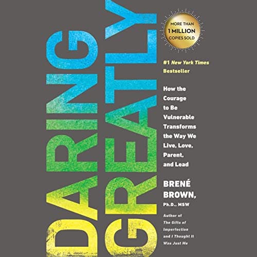 Cover of Daring Greatly: How the Courage to Be Vulnerable Transforms the Way We Live, Love, Parent, and Lead by Brené Brown