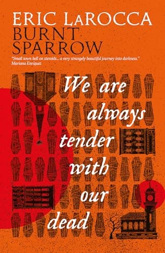 Cover of We Are Always Tender with Our Dead by Eric LaRocca