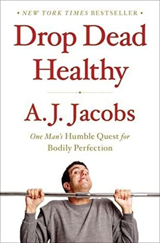 Cover of Drop dead healthy one man's humble quest for bodily perfection by A.J. Jacobs