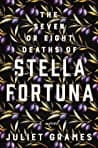 Cover of The Seven or Eight Deaths of Stella Fortuna by Juliet Grames
