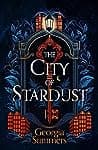 Cover of The City of Stardust by Georgia Summers