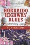 Cover of Hokkaido Highway Blues: Hitchhiking Japan by Will Ferguson