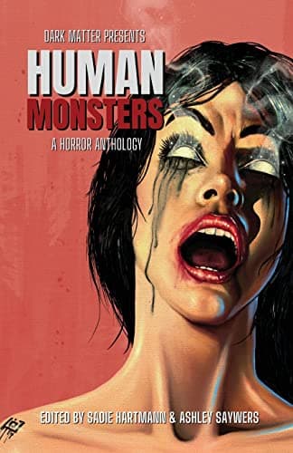 Cover of Human Monsters: A Horror Anthology by Sadie Hartmann