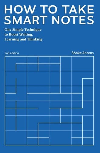 Cover of How to Take Smart Notes: One Simple Technique to Boost Writing, Learning and Thinking by Sönke Ahrens