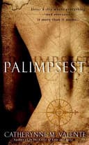 Cover of Palimpsest by Catherynne M. Valente